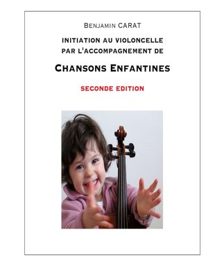 cover image of Initiation au violoncelle par l'accompagnement de chansons enfantines, seconde édition
